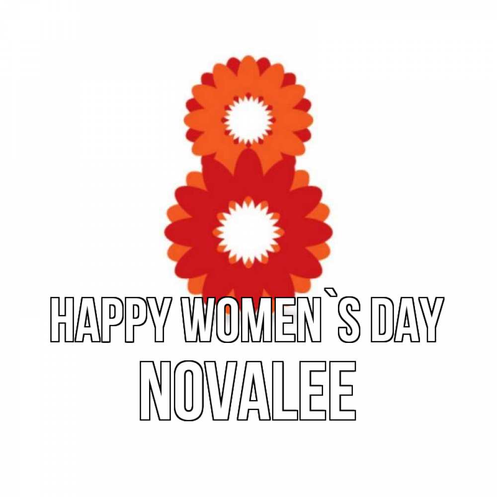Greetings card с именем, Novalee happy women`s day восьмерка из лепестков Greetings with text for free download 